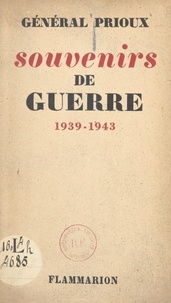 René Prioux - Souvenirs de guerre - 1939-1943.