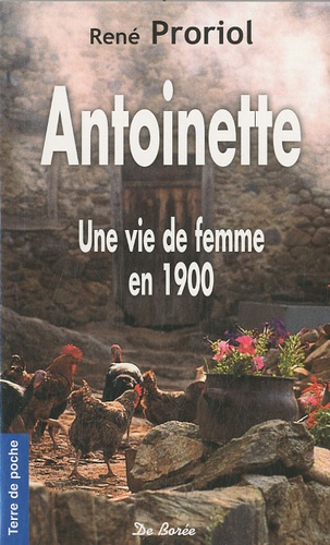 René Proriol - Antoinette - Une vie de femme en 1900.