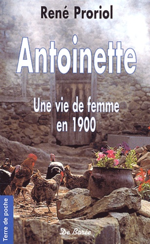 René Proriol - Antoinette. Une Vie De Femme En 1900.