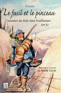 René Prud'homme - Le fusil et le pinceau - Souvenirs du polu René Prudhomme, 124e RI.