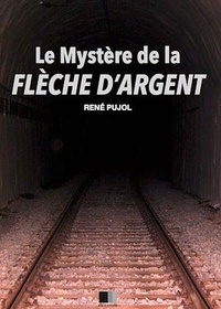 René Pujol - Le Mystère de la Flèche d'Argent.