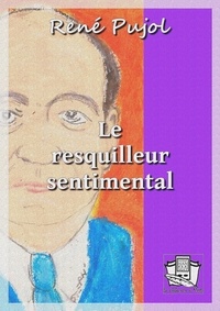 René Pujol - Le resquilleur sentimental.