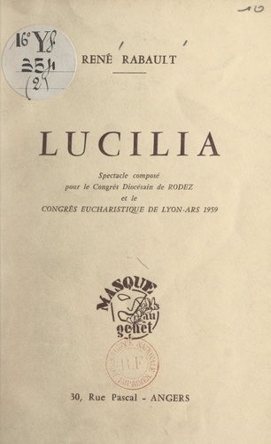 Lucilia. Spectacle composé pour le Congrès diocésain de Rodez et le Congrès eucharistique de Lyon-Ars 1959