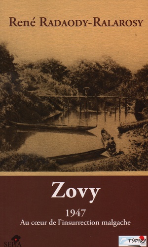 René Radaody-Ralarosy - Zovy - 1947 Au coeur de l'insurrection malgache.