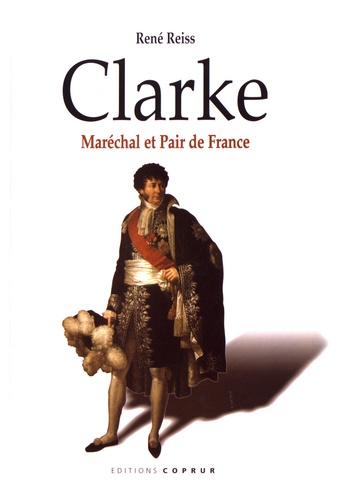 Clarke. Maréchal et Pair de France