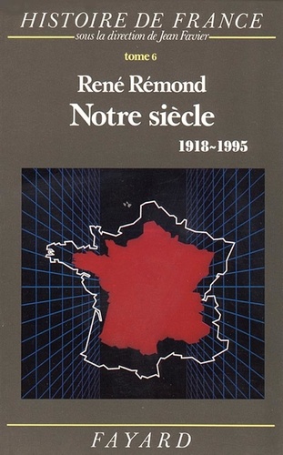 René Rémond - Histoire de France - Tome 6, Notre siècle, 1918-1995.