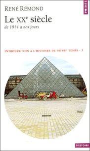 René Rémond - Introduction à l'histoire de notre temps - Tome 3, Le XXe siècle de 1914 à nos jours.