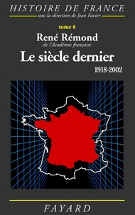 René Rémond - Le siècle dernier - 1918-2002.