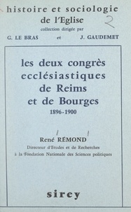 René Rémond et Jean Gaudemet - Les deux Congrès ecclésiastiques de Reims et de Bourges, 1896-1900 - Un témoignage sur l'Église de France.