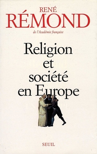 Religion Et Societe En Europe. Essai Sur La Secularisation Des Societes Europeennes Aux Xixeme Et Xxeme Siecles (1789-1998)