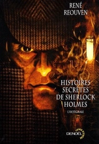 René Réouven - Histoires secrètes de Sherlock Holmes.