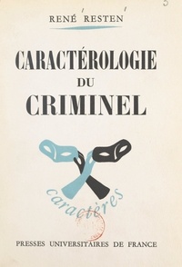 René Resten et Edouard Morot-Sir - Caractérologie du criminel.
