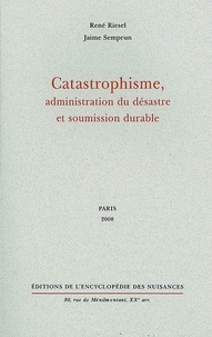 René Riesel et Jaime Semprun - Catastrophisme, administration du désastre et soumission durable.