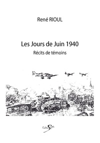 René Rioul - Les jours de juin 1940.