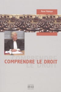 René Robaye - Comprendre Le Droit. 3eme Edition.