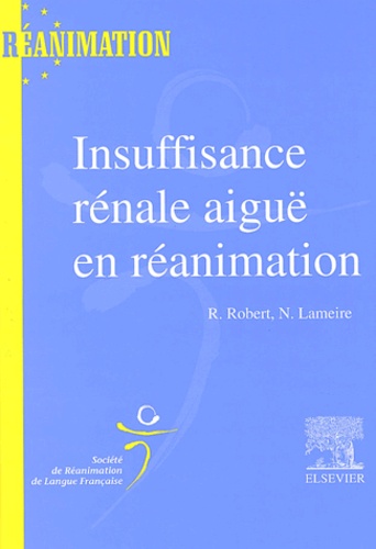 René Robert et Norbert Lameire - Insuffisance rénale aiguë en réanimation.