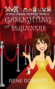  Rene Roberts - Gaslighting for Beginners - Dogwalker Mystery Series, #3.