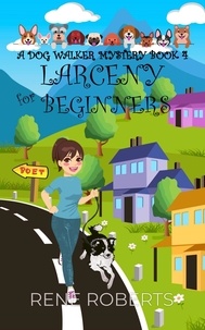  Rene Roberts - Larceny for Beginners - Dogwalker Mystery Series, #3.