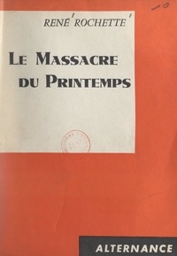 René Rochette - Le massacre du printemps.