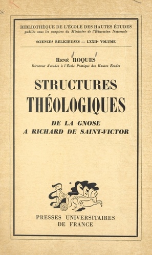 Structures théologiques : de la gnose à Richard de Saint-Victor. Essais et analyses critiques