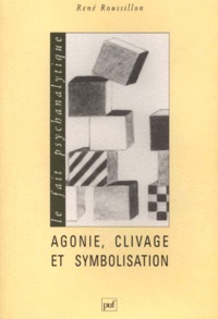 René Roussillon - Agonie, clivage et symbolisation.