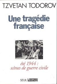 René Sadrin et Tzvetan Todorov - Une tragédie française - Été 1944, scènes de guerre civile.
