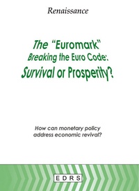 René Saens - The Euromark, Breaking the Euro Code ; Survival or Prosperity ? - How can monetary policy address economic revival ?.