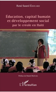 René Saurel Edouard - Education, capital humain et développement social par le créole en Haïti.
