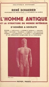 René Schaerer - L'homme antique et la structure du monde intérieur : d'Homère à Socrate.