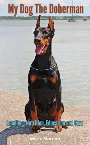  Rene Schilling - My Dog The Doberman, Handling, Nutrition, Education and Care.