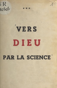 René Schnell - Vers Dieu par la science.