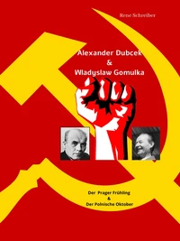 Alexander Dubcek &amp; Wladyslaw Gomulka, Der Prager Frühling &amp; der Polnische Oktober