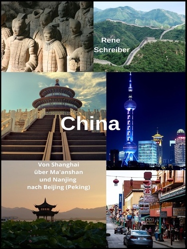 China: Von Shanghai über Ma'anshan und Nanjing nach Beijing (Peking). Reiseführer für die Volksrepublik China