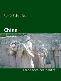Rene Schreiber - China - Frage nach der Identität.