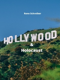 Rene Schreiber - Hollywood und Holocaust.