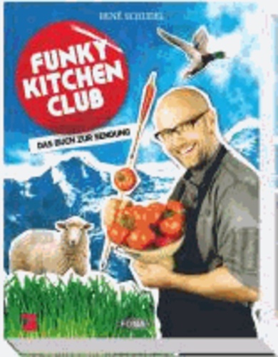 René Schudel - Funky Kitchen Club - Das Buch zur Sendung.