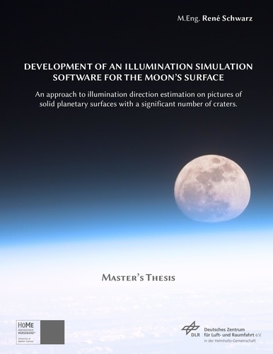 René Schwarz - Development of an Illumination Simulation Software for the Moon's Surface - An Approach to Illumination Direction Estimation on Pictures of Solid Planetary Surfaces with a Significant Number of Craters.