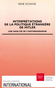 René Schwok - Interprétations de la politique étrangère de Hitler - Une analyse de l'historiographie.