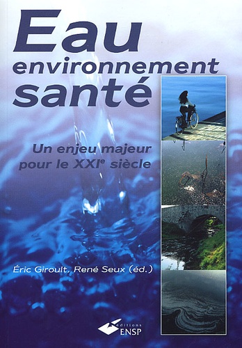 René Seux et  Collectif - Eau, Environnement, Sante. Un Enjeu Majeur Pour Le Xxieme Siecle.