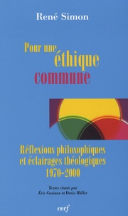 René Simon - Pour une éthique commune - Réflexions philosophiques et éclairages théologiques 1970-2000.