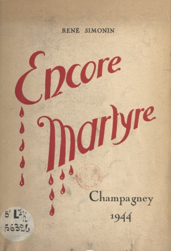 Encore martyre. Champagney, 1944