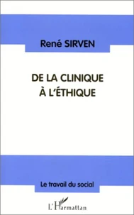 DE LA CLINIQUE A L'ETHIQUE. Réflexions sur la pratique du soin