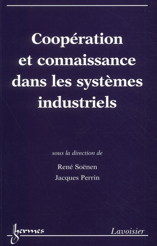 René Soënen et Jacques Perrin - Cooperation Et Connaissances Dans Les Systemes Industriels.