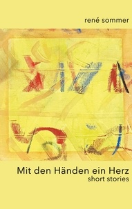 René Sommer et artfactory ib-lyric - Mit den Händen ein Herz - short stories.