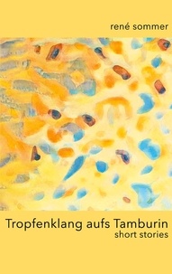 René Sommer et artfactory ib-lyric - Tropfenklang aufs Tamburin - short stories.