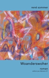 René Sommer et  ib-lyric artfactory - Woanderswoher - Roman.
