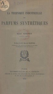 René Sornet et Marcel Delépine - La technique industrielle des parfums synthétiques.