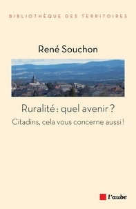 René Souchon - Ruralité : quel avenir ? - Citadins, cela vous concerne aussi !.