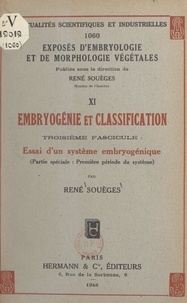 René Souèges - Embryogénie et classification (3). Essai d'un système embryogénique (partie spéciale : première période du système).