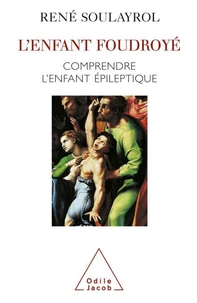 L'ENFANT FOUDROYE. Comprendre l'enfant épileptique